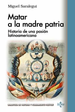 portada Matar a la Madre Patria: Historia de una Pasión Latinoamericana (in Spanish)