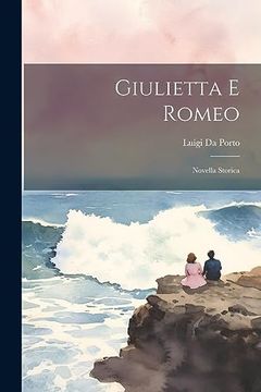 portada Giulietta e Romeo: Novella Storica (en Italiano)