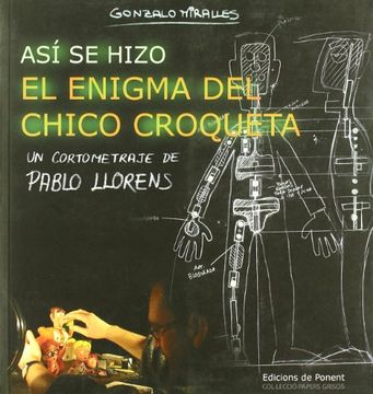 portada Así se Hizo.   El Enigma del Chico Croqueta: Un Cortometraje de Pablo Llorens (Papers Grisos)