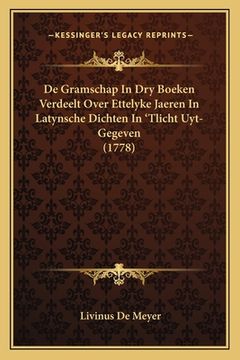 portada De Gramschap In Dry Boeken Verdeelt Over Ettelyke Jaeren In Latynsche Dichten In 'Tlicht Uyt-Gegeven (1778)
