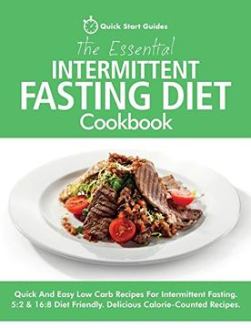 portada The Essential Intermittent Fasting Diet Cookbook: Quick and Easy low Carb Recipes for Intermittent Fasting Diets. 5: 2 & 16: 8 Diet Friendly. Calorie-Counted Recipes (en Inglés)