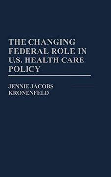 portada The Changing Federal Role in U. S. Health Care Policy (en Inglés)
