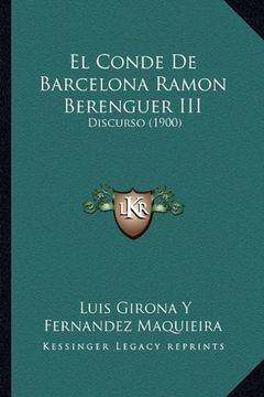 portada El Conde de Barcelona Ramon Berenguer Iii: Discurso (1900)