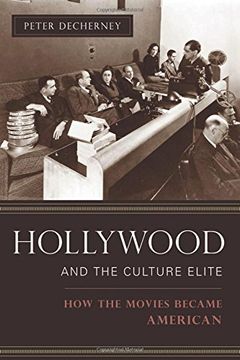 portada Hollywood and the Culture Elite: How the Movies Became American (en Inglés)