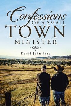 portada Confessions of a Small Town Minister (en Inglés)