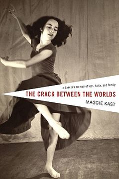 portada the crack between the worlds: a dancer's memoir of loss and faith (in English)