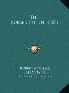 portada the robber kitten (1858) the robber kitten (1858) (en Inglés)