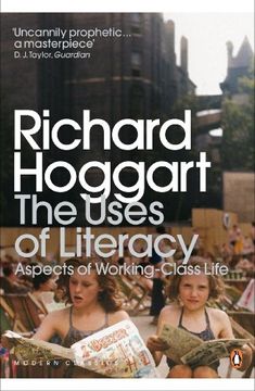 portada Modern Classics the Uses of Literacy: Aspects of Working-Lass Life (Penguin Modern Classics) (en Inglés)
