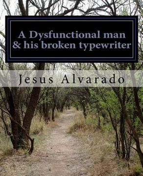 portada A Dysfunctional man & his broken typewriter