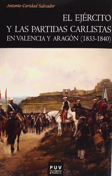 portada El Ejército y las Partidas Carlistas en Valencia y Aragón (1833-1840) (Història)