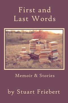 portada First and Last Words: Memoir & Stories (en Inglés)