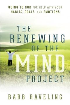 portada The Renewing of the Mind Project: Going to God for Help with Your Habits, Goals, and Emotions (en Inglés)