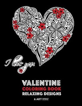 portada Valentine Coloring Book: Relaxing Designs: Happy Valentine's Day! Detailed Hearts To Say I Love You; Anti-Stress Complex Patterns For Relaxatio
