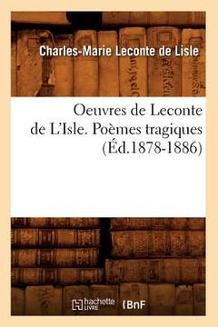 portada Oeuvres de LeConte de l'Isle. Poèmes Tragiques (Éd.1878-1886) (en Francés)