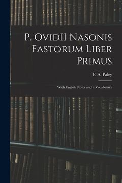 portada P. OvidII Nasonis Fastorum Liber Primus: With English Notes and a Vocabulary (en Inglés)