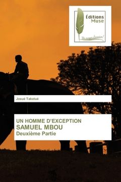 portada UN HOMME D'EXCEPTION SAMUEL MBOU Deuxième Partie (en Francés)