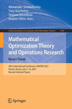 portada Mathematical Optimization Theory and Operations Research: Recent Trends: 20th International Conference, Motor 2021, Irkutsk, Russia, July 5-10, 2021, (en Inglés)