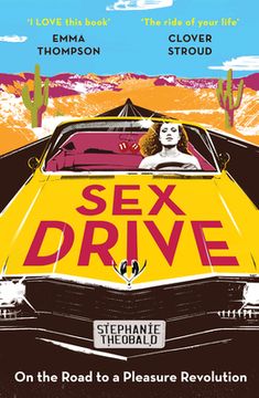 Sex Drive: On the Road to a Pleasure Revolution (en Inglés)