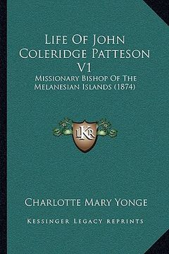 portada life of john coleridge patteson v1: missionary bishop of the melanesian islands (1874) (in English)
