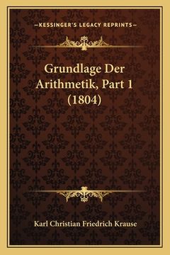 portada Grundlage Der Arithmetik, Part 1 (1804) (en Alemán)