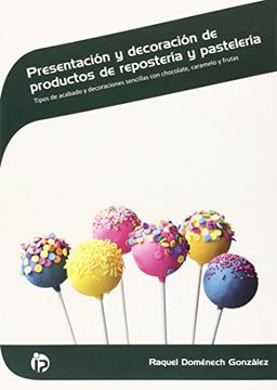 portada Presentación y Decoración de Productos de Repostería y Pastelería: Tipos de Acabado y Decoraciones Sencillas con Chocolate, Caramelo y Frutas (Hostelería y Turismo)