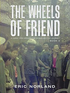 portada The Wheels of Friend: A Three Year Around the World Bicycle Journey (en Inglés)