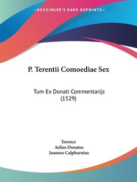 portada P. Terentii Comoediae Sex: Tum Ex Donati Commentarijs (1529) (en Latin)