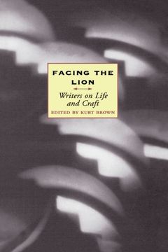 portada Facing the Lion: Writers on Life and Craft (in English)