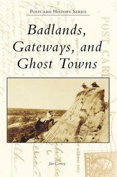 portada Badlands, Gateways, and Ghost Towns (en Inglés)