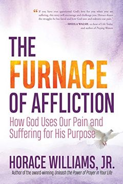 portada The Furnace of Affliction: How god Uses our Pain and Suffering for his Purpose (en Inglés)