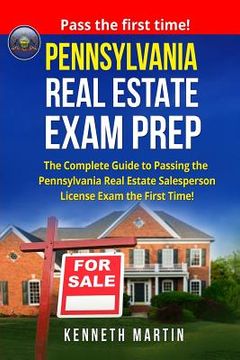 portada Pennsylvania Real Estate Exam Prep: The Complete Guide to Passing the Pennsylvania Real Estate Salesperson License Exam the First Time! (en Inglés)