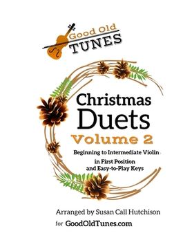 portada Christmas Duets, Volume 2: for Beginning to Intermediate Violin in First Position and Easy-To-Play Keys (en Inglés)