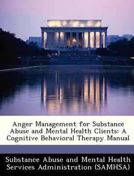 portada anger management for substance abuse and mental health clients: a cognitive behavioral therapy manual (en Inglés)