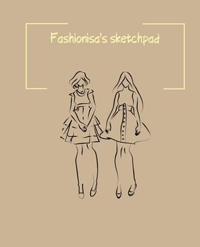 portada Fashionisa's sketchpad: Fashion Sketchpad: 200 Figure Templates for Designing Looks (Sketchpads) YAS!