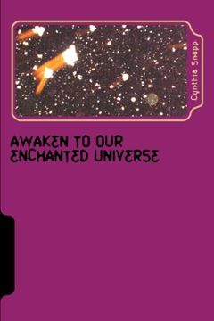 portada Awaken to our Enchanted Universe: Journey into the Discovery of Orbs & Spirit Guides, Life after Grief (Enchanted Journeys) (en Inglés)