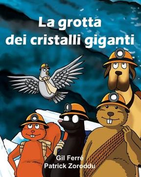 portada LA GROTTA dei CRISTALLI GIGANTI (en Italiano)