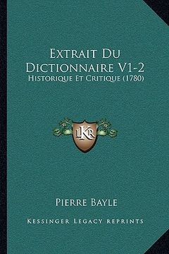 portada Extrait Du Dictionnaire V1-2: Historique Et Critique (1780) (en Francés)