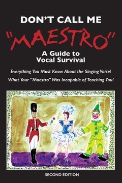 portada Don't Call Me Maestro: A Guide to Vocal Survival (en Inglés)