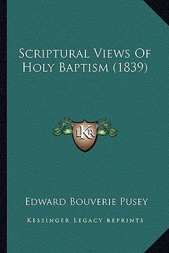 portada scriptural views of holy baptism (1839) (en Inglés)