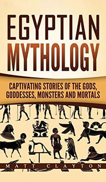 portada Egyptian Mythology: Captivating Stories of the Gods, Goddesses, Monsters and Mortals 