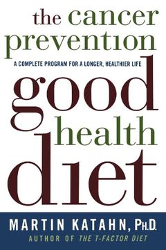 portada The Cancer Prevention Good Health Diet: A Complete Program for a Longer, Healthier Life (en Inglés)