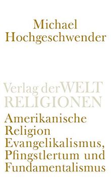 portada Amerikanische Religion: Evangelikalismus, Pfingstlertum und Fundamentalismus (en Alemán)