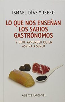 portada Lo que nos Enseñan los Sabios Gastrónomos (in Spanish)