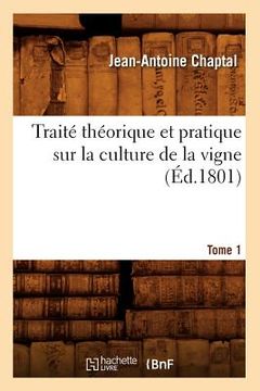 portada Traité Théorique Et Pratique Sur La Culture de la Vigne. Tome 1 (Éd.1801) (en Francés)