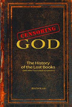 portada Censoring God: The History of the Lost Books (And Other Excluded Scriptures)