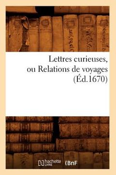 portada Lettres Curieuses, Ou Relations de Voyages (Éd.1670) (en Francés)