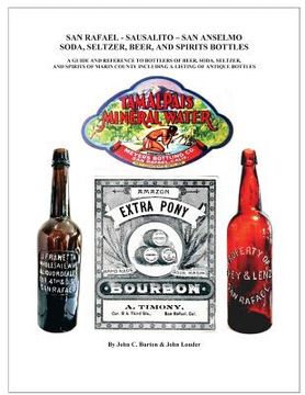 portada San Rafael - Sausalito - San Anselmo Bottles: Guide and Reference to Bottles of Beer, Soda, Seltzer, and Spirits of Marin County (en Inglés)