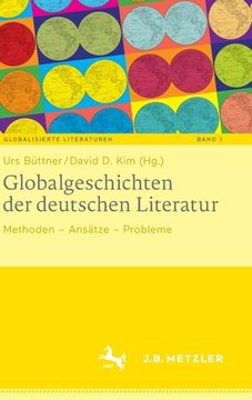 portada Globalgeschichten Der Deutschen Literatur: Methoden - Ansätze - Probleme (en Alemán)