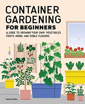 portada Container Gardening for Beginners: A Guide to Growing Your own Vegetables, Fruits, Herbs, and Edible Flowers