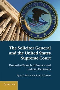 portada The Solicitor General and the United States Supreme Court: Executive Branch Influence and Judicial Decisions (en Inglés)